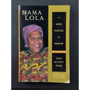 Mama Lola : A Vodou Priestess in Brooklyn by Karen McCarthy Brown (2001,...